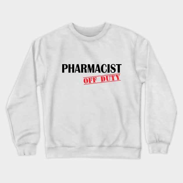 Pharmacist Off Duty Crewneck Sweatshirt by Saytee1
